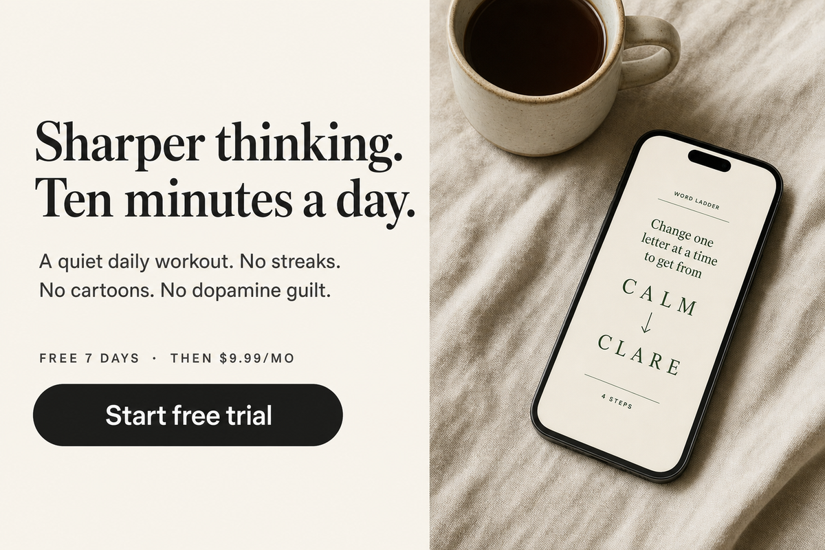 Ten minutes a day. Sharper thinking. A quiet daily workout for memory, focus, and reasoning. No streaks. No cartoons.